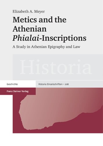 Metics and the Athenian Phialai-Inscriptions. A Study in Athenian Epigraphy and Law