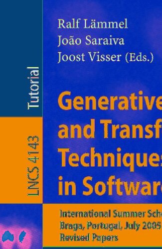 Generative and Transformational Techniques in Software Engineering: International Summer School, GTTSE 2005, Braga, Portugal, July 4-8, 2005. Revised Papers (Lecture Notes in Computer Science, 4143)