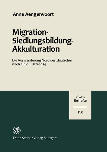 Migration – Siedlungsbildung – Akkulturation: Die Auswanderung Nordwestdeutscher nach Ohio, 1830–1914