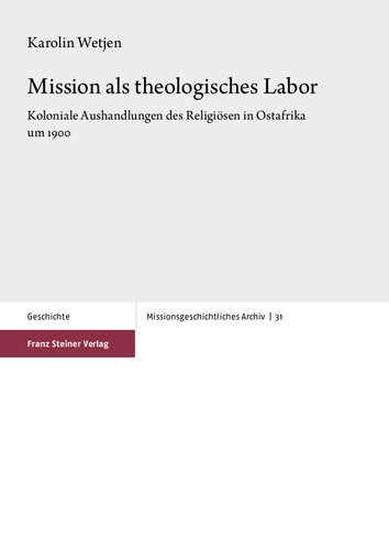 Mission als theologisches Labor: Koloniale Aushandlungen des Religiösen in Ostafrika um 1900