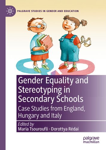 Gender Equality and Stereotyping in Secondary Schools: Case Studies from England, Hungary and Italy (Palgrave Studies in Gender and Education)