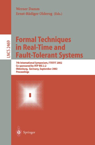 Formal Techniques in Real-Time and Fault-Tolerant Systems: 7th International Symposium, FTRTFT 2002, Co-sponsored by IFIP WG 2.2, Oldenburg, Germany, ... (Lecture Notes in Computer Science, 2469)