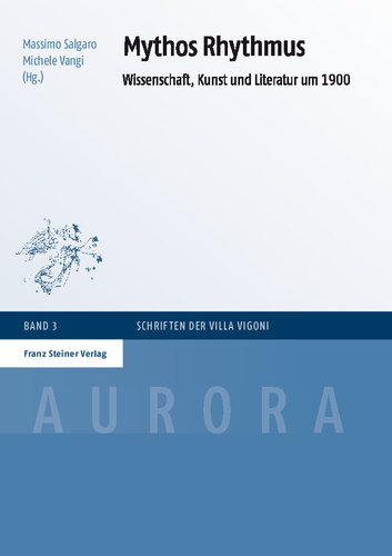 Mythos Rhythmus: Wissenschaft, Kunst und Literatur um 1900
