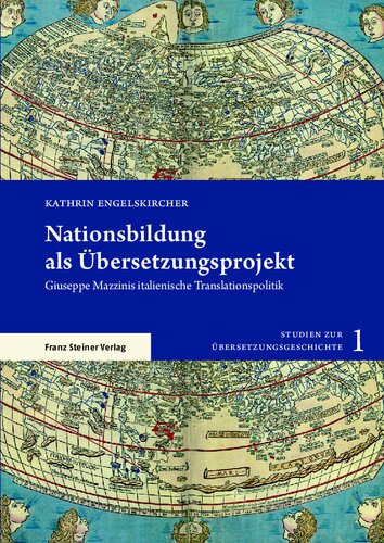 Nationsbildung als Übersetzungsprojekt: Giuseppe Mazzinis italienische Translationspolitik