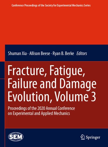 Fracture, Fatigue, Failure and Damage Evolution , Volume 3: Proceedings of the 2020 Annual Conference on Experimental and Applied Mechanics ... Society for Experimental Mechanics Series)