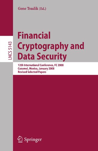 Financial Cryptography and Data Security: 12th International Conference, FC 2008, Cozumel, Mexico, January 28-31, 2008. Revised Selected Papers (Lecture Notes in Computer Science, 5143)