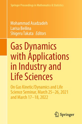Gas Dynamics with Applications in Industry and Life Sciences: On Gas Kinetic/Dynamics and Life Science Seminar, March 25–26, 2021 and March 17–18, ... Proceedings in Mathematics & Statistics, 429)