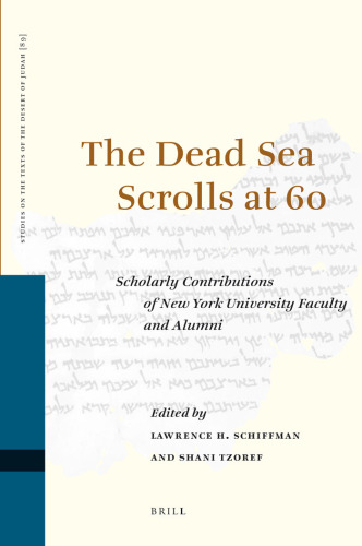 The Dead Sea Scrolls at 60: Scholarly Contributions of New York University Faculty and Alumni ()