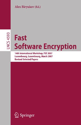 Fast Software Encryption: 14th International Workshop, FSE 2007, Luxembourg, Luxembourg, March 26-28, 2007, Revised Selected Papers (Lecture Notes in Computer Science, 4593)