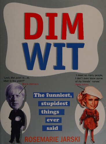 Dim Wit: The Funniest, Stupidest Things Ever Said