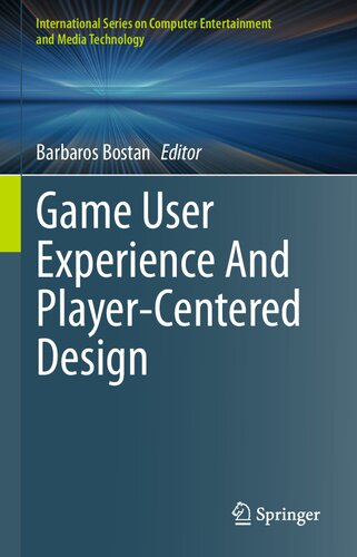 Game User Experience And Player-Centered Design (International Series on Computer, Entertainment and Media Technology)