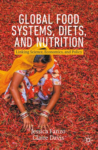 Global Food Systems, Diets, and Nutrition: Linking Science, Economics, and Policy (Palgrave Textbooks in Agricultural Economics and Food Policy)