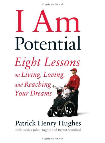 I Am Potential: Eight Lessons on Living, Loving, and Reaching Your Dreams
