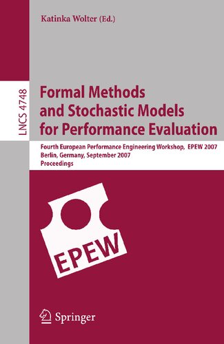 Formal Methods and Stochastic Models for Performance Evaluation: Fourth European Performance Engineering Workshop, EPEW 2007, Berlin, Germany, ... (Lecture Notes in Computer Science, 4748)