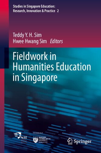 Fieldwork in Humanities Education in Singapore (Studies in Singapore Education: Research, Innovation & Practice, 2)