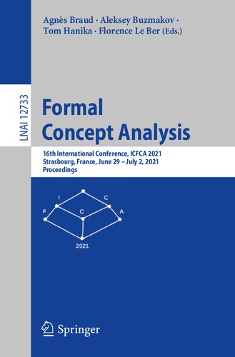 Formal Concept Analysis: 16th International Conference, ICFCA 2021, Strasbourg, France, June 29 – July 2, 2021, Proceedings (Lecture Notes in Artificial Intelligence)