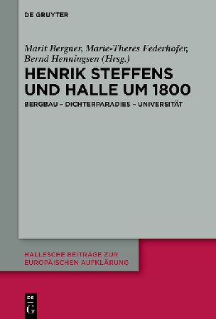 Henrik Steffens und Halle um 1800: Bergbau – Dichterparadies – Universität  (German Edition)