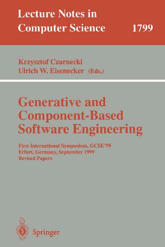 Generative and Component-Based Software Engineering: First International Symposium, GCSE'99, Erfurt, Germany, September 28-30, 1999. Revised Papers (Lecture Notes in Computer Science, 1799)