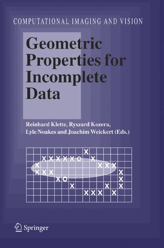 Geometric Properties for Incomplete Data (Computational Imaging and Vision, 31)
