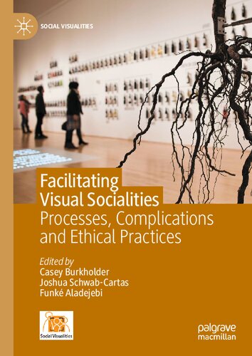 Facilitating Visual Socialities: Processes, Complications and Ethical Practices