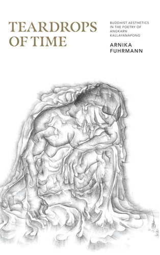 Teardrops of Time: Buddhist Aesthetics in the Poetry of Angkarn Kallayanapong