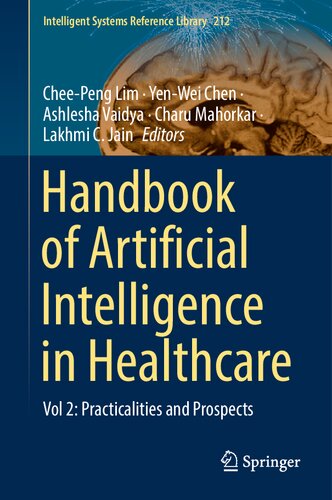 Handbook of Artificial Intelligence in Healthcare: Vol 2: Practicalities and Prospects (Intelligent Systems Reference Library, 212)
