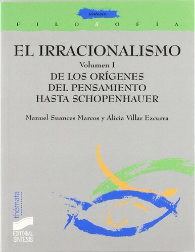 El irracionalismo. Volumen 1. De los orígenes del pensamiento hasta Schopenhauer