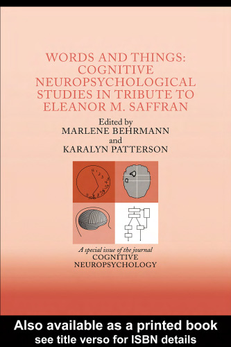 Words and Things: Cognitive Neuropsychological Studies in Tribute to Eleanor M. Saffran: A Special Issue of Cognitive Neuropsychology (Special Issues of Cognitive Neuropsychology) (v. 21)