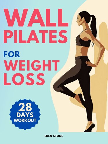 Wall Pilates for Weight Loss: 28 days of training with illustrated poses to increase strength, flexibility, balance, and help you lose weight. Includes motivational music playlists.
