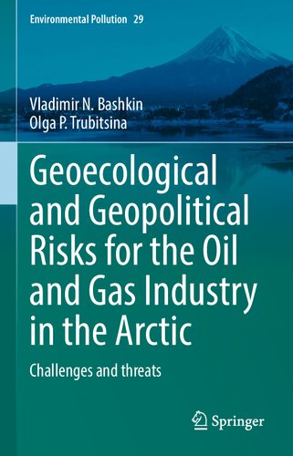 Geoecological and Geopolitical Risks for the Oil and Gas Industry in the Arctic: Challenges and threats (Environmental Pollution, 29)