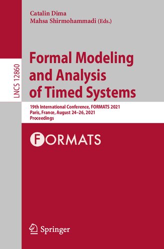 Formal Modeling and Analysis of Timed Systems: 19th International Conference, FORMATS 2021, Paris, France, August 24–26, 2021, Proceedings (Theoretical Computer Science and General Issues)