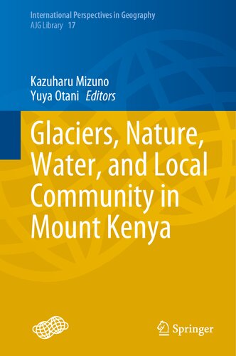 Glaciers, Nature, Water, and Local Community in Mount Kenya (International Perspectives in Geography, 17)