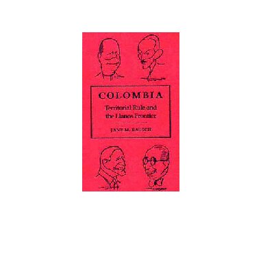 Colombia: Territorial Rule and the Llanos Frontier