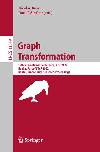 Graph Transformation: 15th International Conference, ICGT 2022, Held as Part of STAF 2022, Nantes, France, July 7–8, 2022, Proceedings (Lecture Notes in Computer Science)