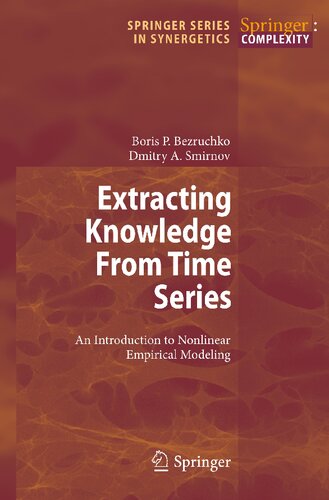 Extracting Knowledge From Time Series: An Introduction to Nonlinear Empirical Modeling (Springer Series in Synergetics)