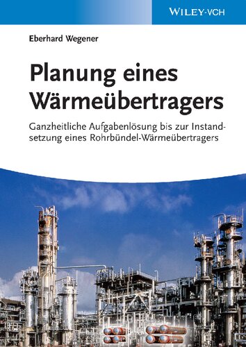 Planung eines Wärmeübertragers: Ganzheitliche Aufgabenlösung bis zur Instandsetzung eines Rohrbündel-Wärmeübertragers