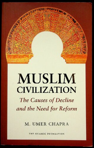 Muslim Civilization - The Causes of Decline and the Need for Reform
