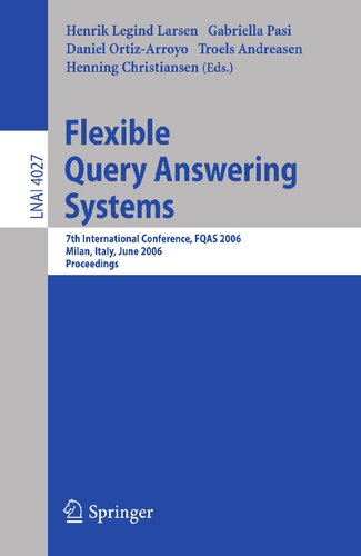 Flexible Query Answering Systems: 7th International Conference, FQAS 2006, Milan, Italy, June 7-10, 2006 (Lecture Notes in Computer Science, 4027)