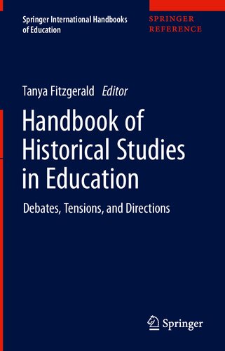 Handbook of Historical Studies in Education: Debates, Tensions, and Directions (Springer International Handbooks of Education)