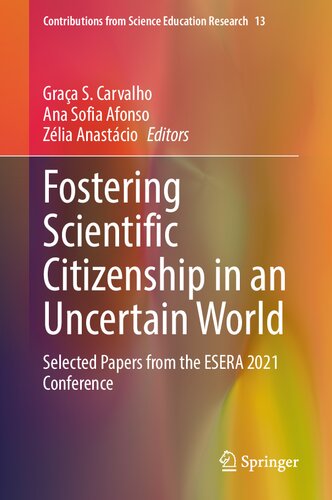 Fostering Scientific Citizenship in an Uncertain World: Selected Papers from the ESERA 2021 Conference (Contributions from Science Education Research, 13)