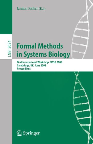 Formal Methods in Systems Biology: First International Workshop, FMSB 2008, Cambridge, UK, June 4-5, 2008, Proceedings (Lecture Notes in Computer Science, 5054)