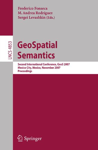 GeoSpatial Semantics: Second International Conference, GeoS 2007, Mexico City, Mexico, November 29-30, 2007 (Lecture Notes in Computer Science, 4853)