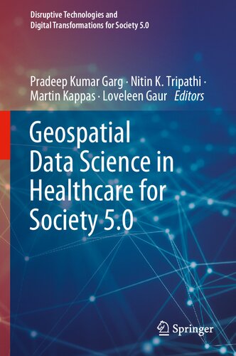 Geospatial Data Science in Healthcare for Society 5.0 (Disruptive Technologies and Digital Transformations for Society 5.0)