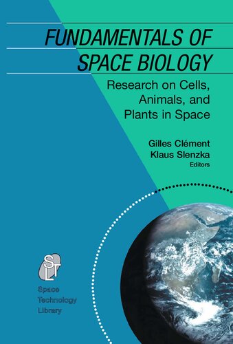 Fundamentals of Space Biology: Research on Cells, Animals, and Plants in Space (Space Technology Library, 18)