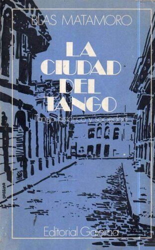 La ciudad del tango: tango histórico y sociedad.