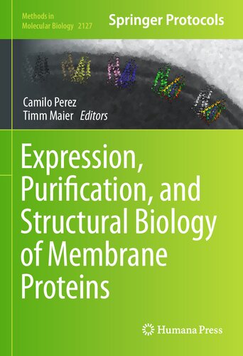 Expression, Purification, and Structural Biology of Membrane Proteins (Methods in Molecular Biology, 2127)