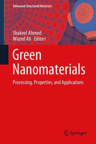 Green Nanomaterials: Processing, Properties, and Applications (Advanced Structured Materials, 126)