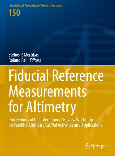 Fiducial Reference Measurements for Altimetry: Proceedings of the International Review Workshop on Satellite Altimetry Cal/Val Activities and ... Association of Geodesy Symposia, 150)