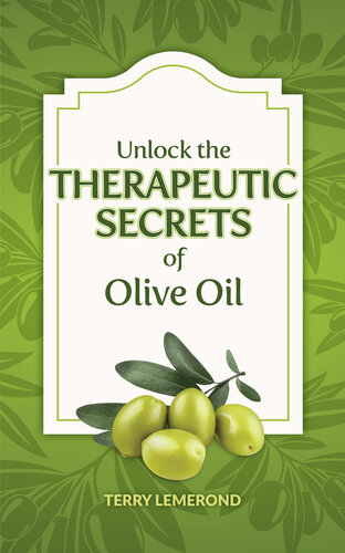 Unlock the Therapeutic Secrets of Olive Oil