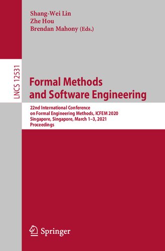 Formal Methods and Software Engineering: 22nd International Conference on Formal Engineering Methods, ICFEM 2020, Singapore, Singapore, March 1–3, 2021, Proceedings (Lecture Notes in Computer Science)